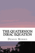 The Quaternion Dirac Equation