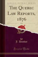 The Quebec Law Reports, 1876, Vol. 2 (Classic Reprint)