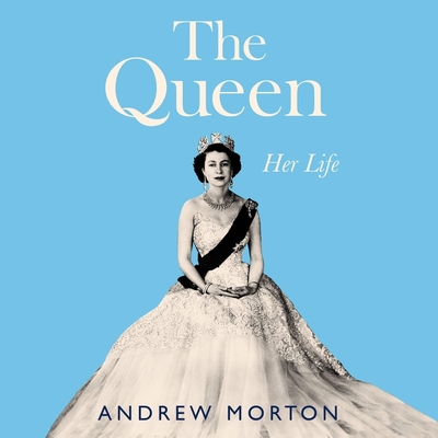 The Queen: Her Life - Morton, Andrew (Read by), and Bennett, Judy (Read by)