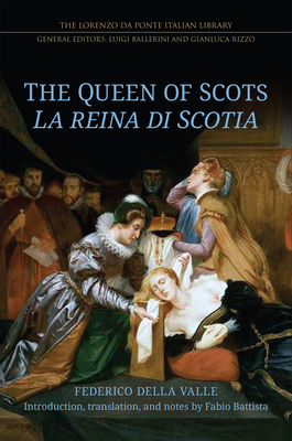 The Queen of Scots: La Reina Di Scotia - Della Valle, Federico, and Battista, Fabio (Translated by)