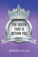 The Queen that is Within You: A Story Based on Real Life Events