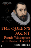 The Queen's Agent: Francis Walsingham at the Court of Elizabeth I