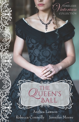 The Queen's Ball - Connolly, Rebecca, and Moore, Jennifer, and Lawson, Anthea
