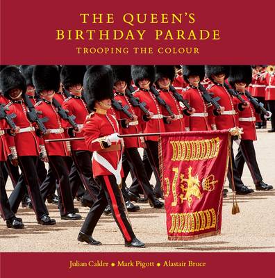 The Queen's Birthday Parade: Trooping the Colour - Calder, Julian