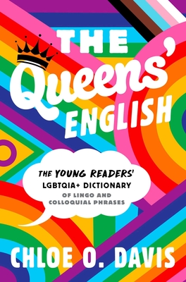 The Queens' English: The Young Readers' Lgbtqia+ Dictionary of Lingo and Colloquial Phrases - Davis, Chloe O