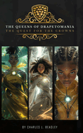 The Queens of Drapetomania: The Quest for The Crowns