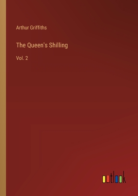 The Queen's Shilling: Vol. 2 - Griffiths, Arthur