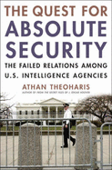 The Quest for Absolute Security: The Failed Relations Among U.S. Intelligence Agencies