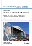 The Quest for an Ideal Youth in Putins Russia I: Back to Our Future! History, Modernity, and Patriotism according to Nashi, 2005-2013