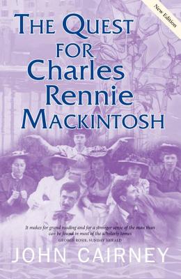 The Quest for Charles Rennie Mackintosh - Cairney, John