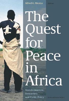 The Quest for Peace in Africa: Transformations, Democracy and Public Policy - Nhema, Alfred G (Editor)