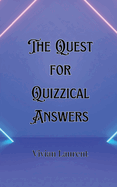 The Quest for Quizzical Answers