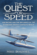 The Quest for Speed: Air Racing and the Influence of the Schneider Trophy Contests 1913-31