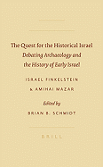 The Quest for the Historical Israel: Debating Archaeology and the History of Early Israel: Invited Lectures Delivered at the Sixth Biennial Colloquium of the International Institute for Secular Humanistic Judaism, Detroit, October 2005