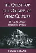 The Quest for the Origins of Vedic Culture: The Indo-Aryan Migration Debate