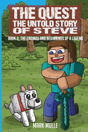 The Quest The Untold Story of Steve Book 3: The Endings and Beginnings of a Legend