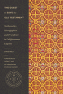 The Quest to Save the Old Testament: Mathematics, Hieroglyphics, and Providence in Enlightenment England
