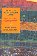 The Quest to Understand Human Affairs: Natural Resources Policy and Essays on Community and Collective Choice