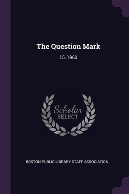 The Question Mark: 15, 1960 - Boston Public Library Staff Association (Creator)