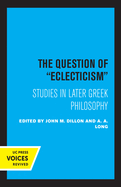 The Question of Eclecticism: Studies in Later Greek Philosophyvolume 3