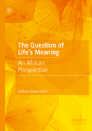 The Question of Life's Meaning: An African Perspective