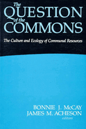 The Question of the Commons: The Culture & Ecology of Communal Resources