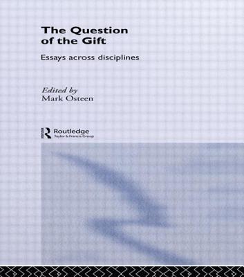 The Question of the Gift: Essays Across Disciplines - Osteen, Mark (Editor)