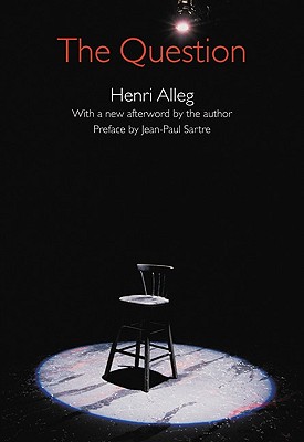 The Question - Alleg, Henri, and Sartre, Jean-Paul (Preface by), and Ray, Ellen (Foreword by)