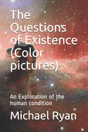 The Questions of Existence (Color Pictures): An Exploration of the Human Condition