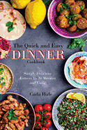 The Quick and Easy Dinner Cookbook: Simply Delicious Entrees in 20 Minutes and Under