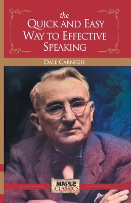 The Quick and Easy Way to Effective Speaking - Carnegie, Dale