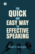 The Quick and Easy Way to Effective Speaking