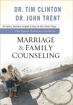 The Quick-Reference Guide to Marriage & Family Counseling - Clinton, Tim, Dr., and Trent, John