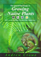 The Quickfind Guide to Growing Native Plants - Crowe, Andrew