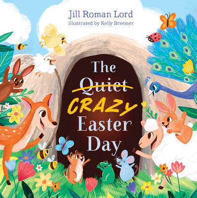 The Quiet/Crazy Easter Day - Lord, Jill Roman