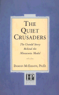 The Quiet Crusaders: The Untold Story Behind the Minnesota Model - McElrath, Damian