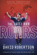 The Quiet Man Roars: The David Robertson Story