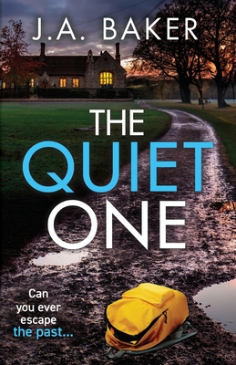 The Quiet One: A completely addictive, page-turning psychological thriller from J.A. Baker - Baker, J A