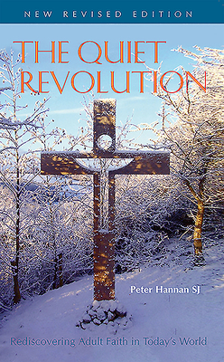 The Quiet Revolution: Rediscovering Adult Faith in the Modern World - Hannan, Peter