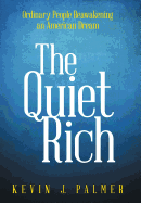 The Quiet Rich: Ordinary People Reawakening an American Dream