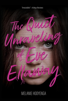 The Quiet Unraveling of Eve Ellaway - Hooyenga, Melanie