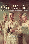 The Quiet Warrior: A Biography of Admiral Raymond A. Spruance
