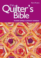 The Quilter's Bible: Essential Quilting and Patchwork Techniques