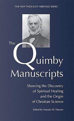 The Quimby Manuscripts - Dresser, H W (Editor)