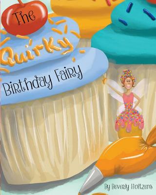 The Quirky Birthday Fairy - Holtzem, Beverly