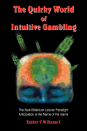 The Quirky World of Intuitive Gambling: The New Millenium Leisure Paradigm Anticipation Is the Name of the Game