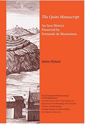 The Quito Manuscript: An Inca History Preserved by Fernando de Montesinos Volume 88 - Hyland, Sabine