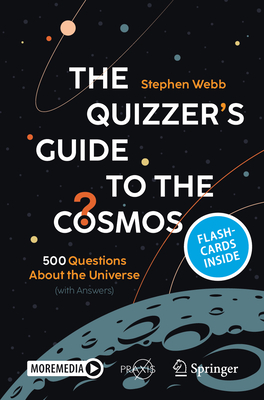 The Quizzer's Guide to the Cosmos: 500 Questions about the Universe (with Answers) - Webb, Stephen