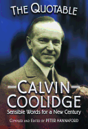 The Quotable Calvin Coolidge: Sensible Words for a New Century