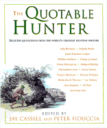 The Quotable Hunter - Cassell, Jay (Editor), and Fiduccia, Peter J (Editor)